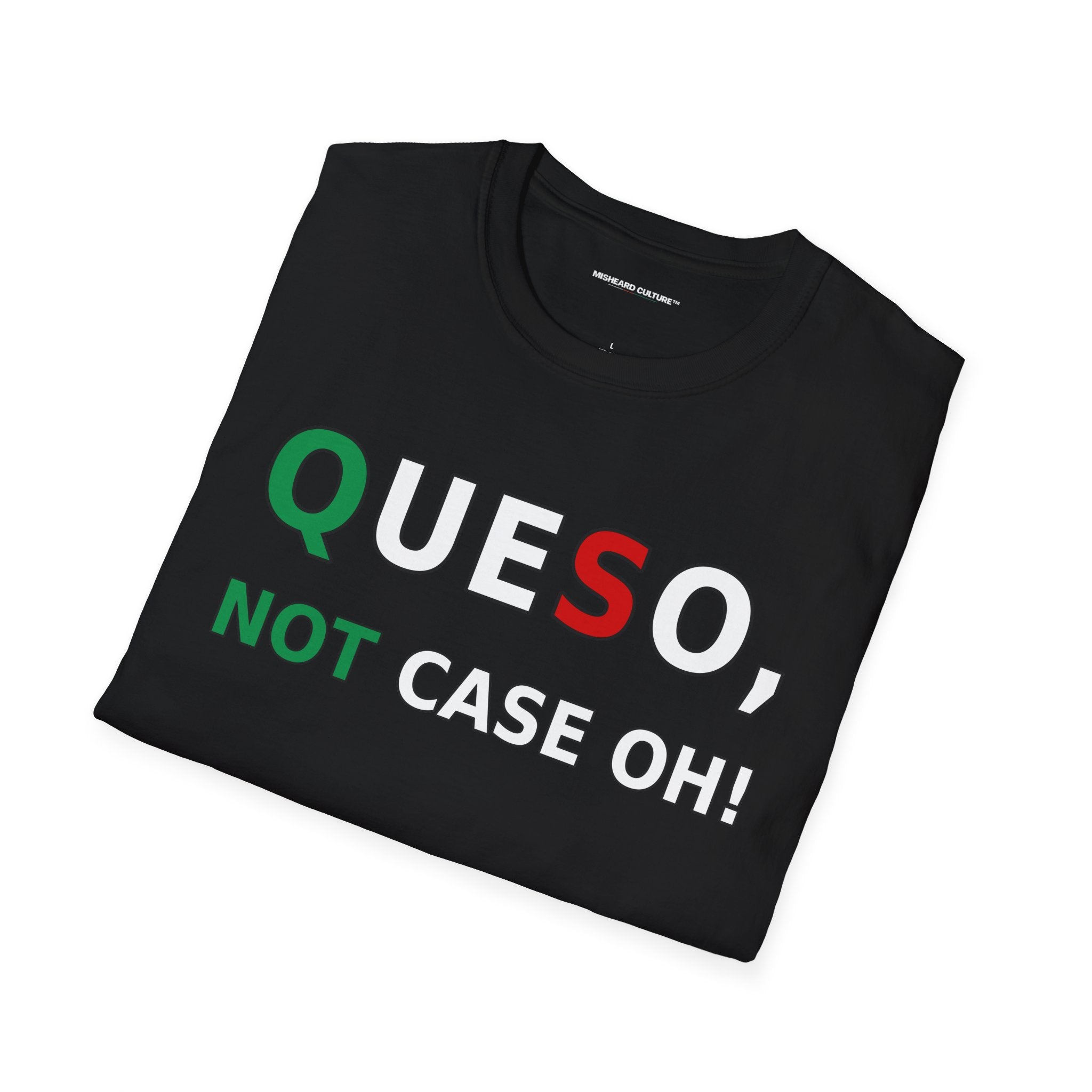 Queso, Not Case Oh! 😂 | Funny Spanish Misheard Phrase T-Shirt
