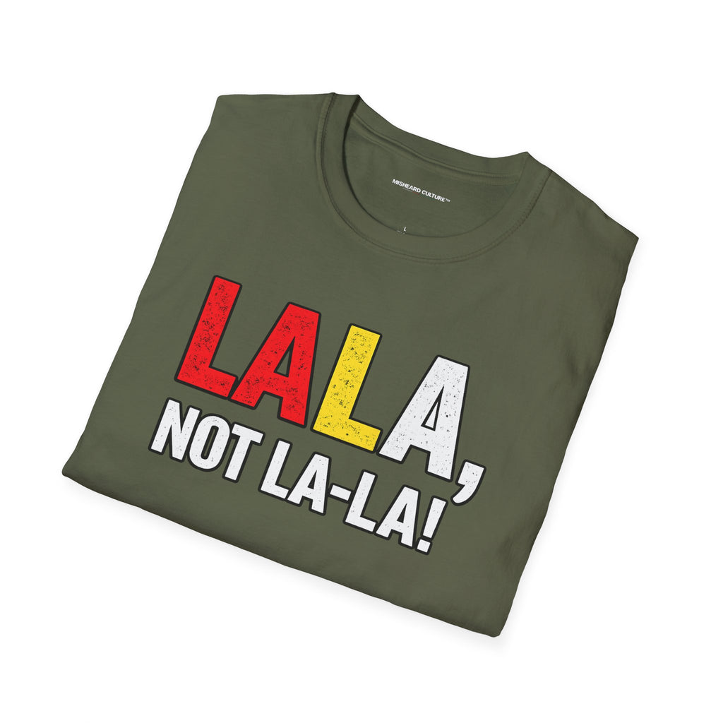 Lala, Not La-La! | Funny Swahili Misheard Phrase T-Shirt