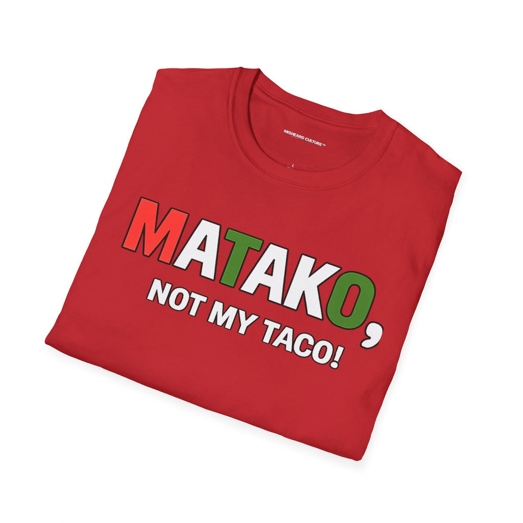 Matako, Not My Taco! | Funny Swahili Misheard Phrase T-Shirt