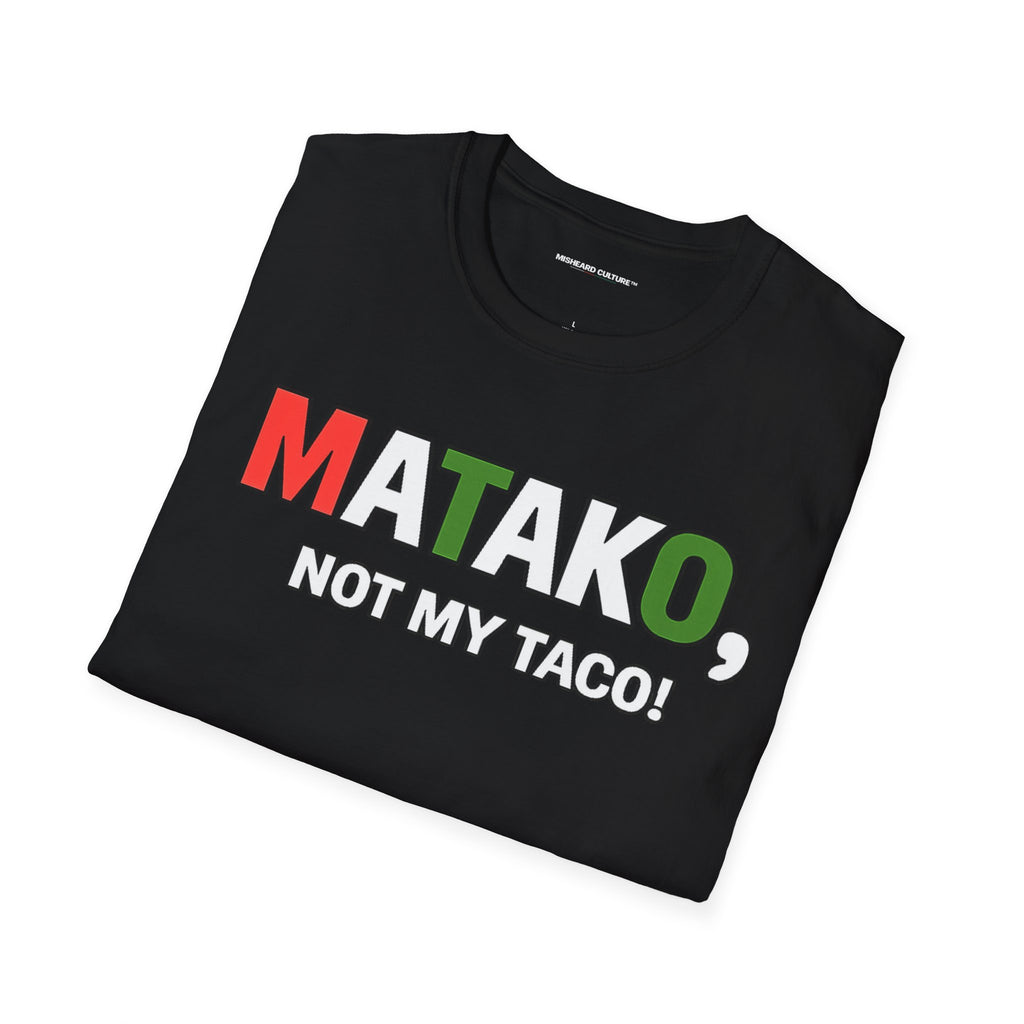 Matako, Not My Taco! | Funny Swahili Misheard Phrase T-Shirt
